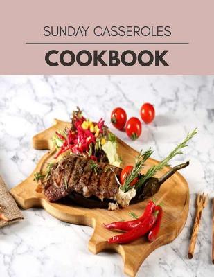 Book cover for Sunday Casseroles Cookbook