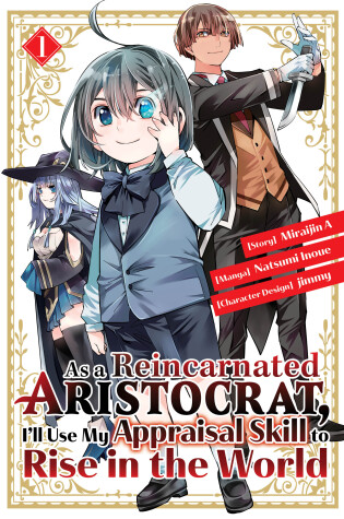 Cover of As a Reincarnated Aristocrat, I'll Use My Appraisal Skill to Rise in the World 1  (manga)
