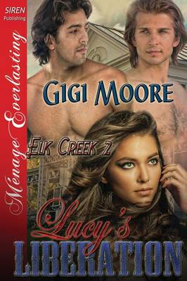 Book cover for Lucy's Liberation [Elk Creek 2] (Siren Publishing Menage Everlasting)