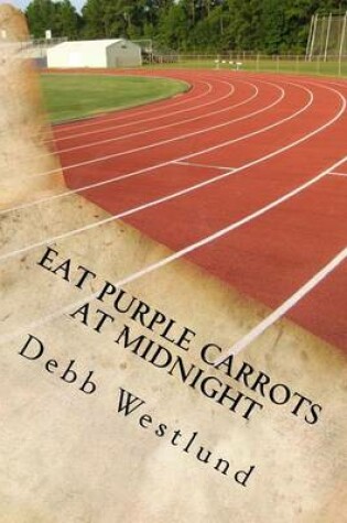 Cover of Eat Purple Carrots At Midnight