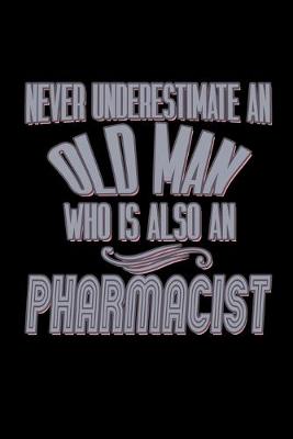 Book cover for Never underestimate an old man who is also an pharmacist