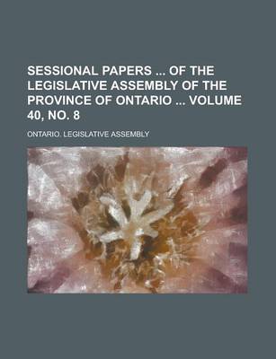 Book cover for Sessional Papers of the Legislative Assembly of the Province of Ontario Volume 40, No. 8