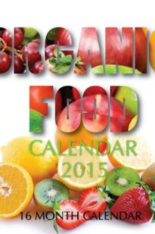 Cover of Organic Food Calendar 2015