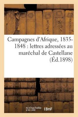 Cover of Campagnes d'Afrique, 1835-1848: Lettres Adressees Au Marechal de Castellane