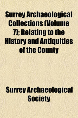 Book cover for Surrey Archaeological Collections (Volume 7); Relating to the History and Antiquities of the County