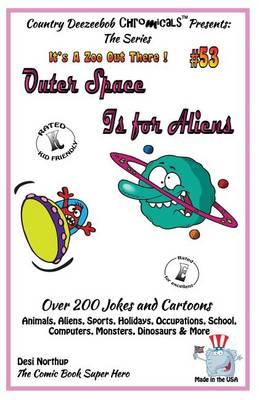 Book cover for Outer Space is for Aliens - 'Over 200 Jokes + Cartoons - Holidays, Occupations, School, Computers, Monsters, Dinosaurs & More - in BLACK and WHITE