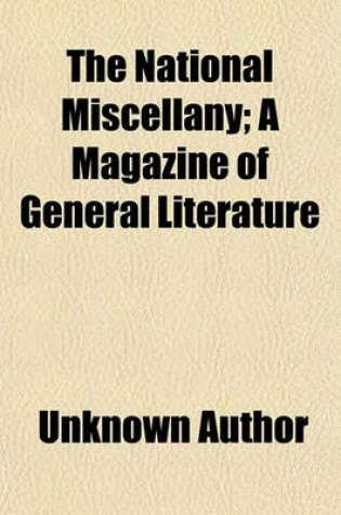 Cover of The National Miscellany (Volume 1); A Magazine of General Literature