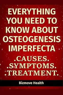 Book cover for Everything you need to know about Osteogenesis Imperfecta