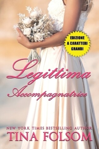 Cover of Legittima Accompagnatrice (Il Club degli Scapoli #1) Edizione a caratteri grandi