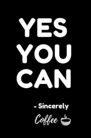 Cover of Yes You Can - Sincerely Coffee