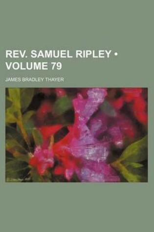 Cover of REV. Samuel Ripley (Volume 79)