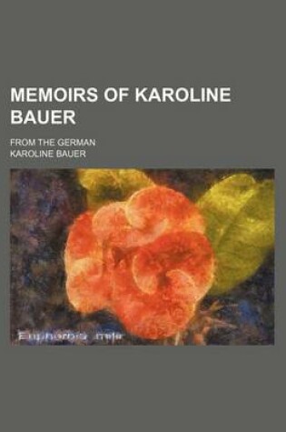 Cover of Memoirs of Karoline Bauer (Volume 2); From the German