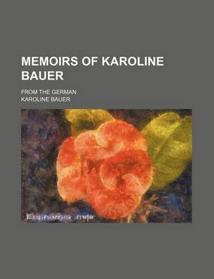 Book cover for Memoirs of Karoline Bauer (Volume 2); From the German