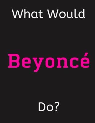 Book cover for What Would Beyonce Do?