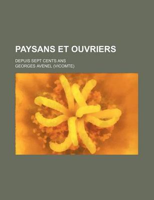 Book cover for Paysans Et Ouvriers; Depuis Sept Cents ANS