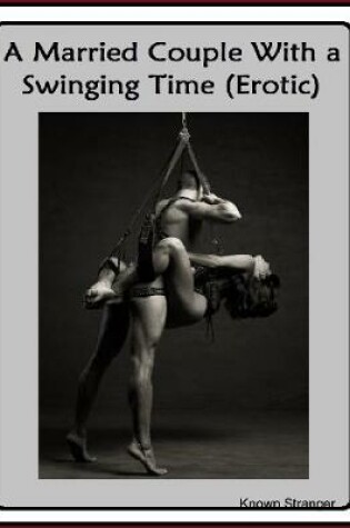 Cover of A Married Couple With a Swinging Time (Erotic)