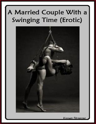 Book cover for A Married Couple With a Swinging Time (Erotic)