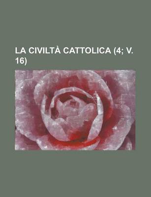 Book cover for La Civilta Cattolica (4; V. 16 )