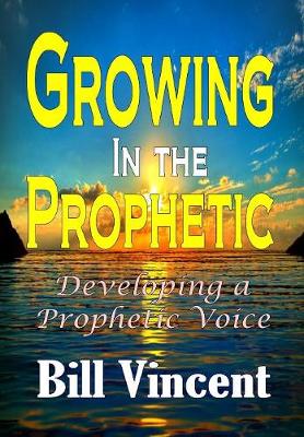 Book cover for Growing In the Prophetic