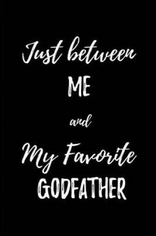 Cover of Just between Me and my Favorite Godfather