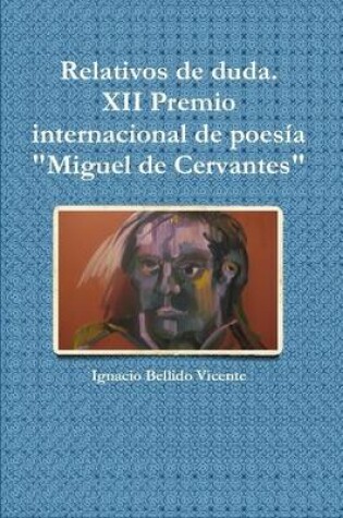 Cover of Relativos De Duda.( XII Premio Internacional De Poesia "Miguel De Cervantes"