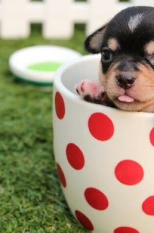 Cover of Cute Chihuahua Puppy Dog in a Polka Dot Cup Journal