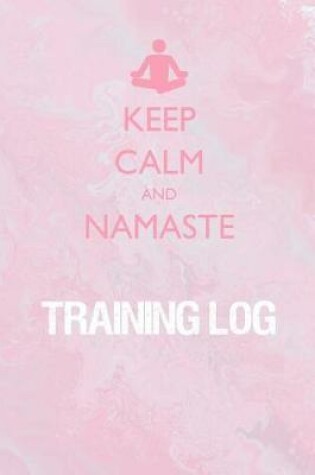 Cover of Keep Calm and Namaste Training Log