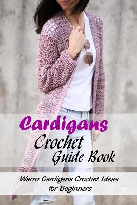 Book cover for Cardigans Crochet Guide Book