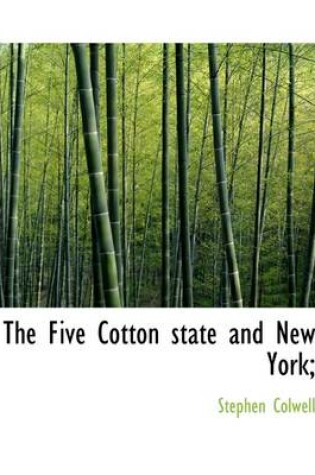 Cover of The Five Cotton State and New York;