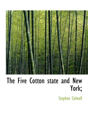 Book cover for The Five Cotton State and New York;