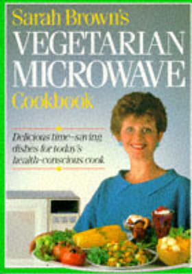 Book cover for Sarah Browns Vegetarian Microwave Cookbook