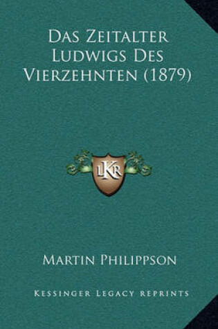 Cover of Das Zeitalter Ludwigs Des Vierzehnten (1879)