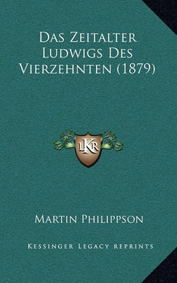 Book cover for Das Zeitalter Ludwigs Des Vierzehnten (1879)