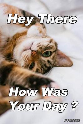 Book cover for Hey There How Was Your Day - A Journal for Lovers of Toyger Cats