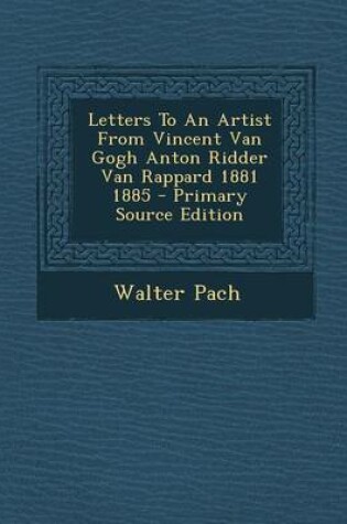 Cover of Letters to an Artist from Vincent Van Gogh Anton Ridder Van Rappard 1881 1885 - Primary Source Edition