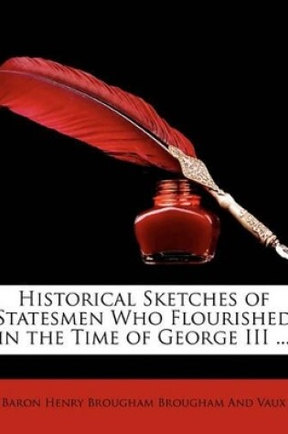 Cover of Historical Sketches of Statesmen Who Flourished in the Time of George III ...