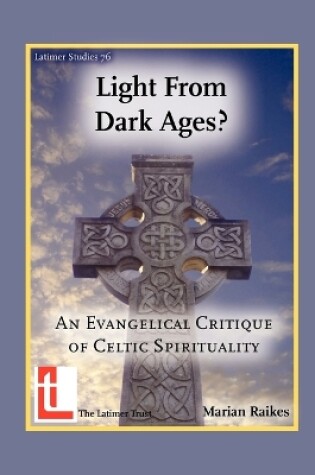 Cover of Light from Dark Ages? An Evangelical Critique of Celtic Spirituality