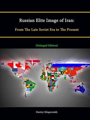 Book cover for Russian Elite Image of Iran: From The Late Soviet Era to The Present [Enlarged Edition]
