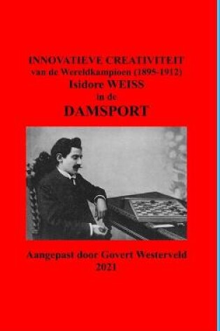Cover of Innovatieve Creativiteit van de Wereldkampioen (1895-1912) Isidore Weiss in de Damsport