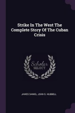 Cover of Strike in the West the Complete Story of the Cuban Crisis