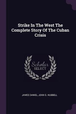 Book cover for Strike in the West the Complete Story of the Cuban Crisis