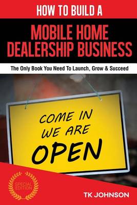 Book cover for How to Build a Mobile Home Dealership Business (Special Edition)