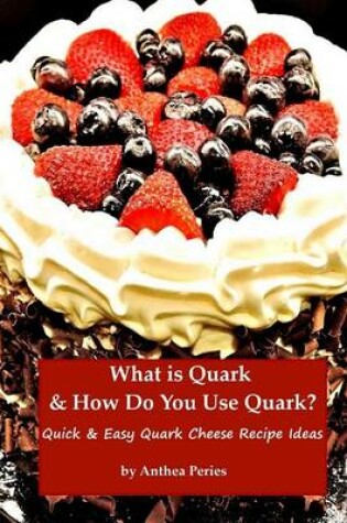 Cover of What Is Quark and How Do You Use Quark?
