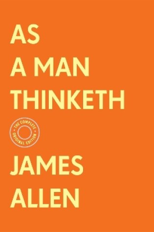 Cover of As a Man Thinketh: The Complete Original Edition (With Bonus Material)