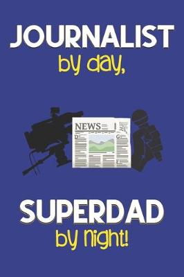 Book cover for Journalist by day, Superdad by night!