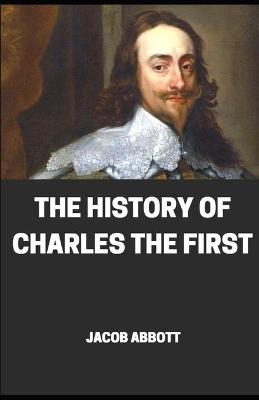Book cover for The History of the charles the first illustrated
