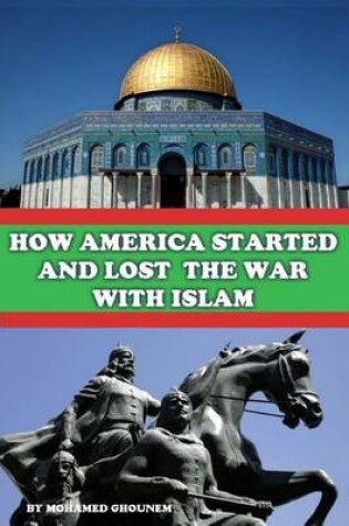 Cover of How America Started & Lost the War with Islam