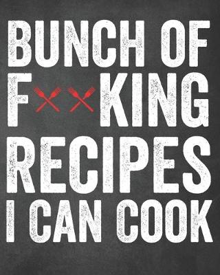 Book cover for Bunch of F**king Recipes I Can Cook