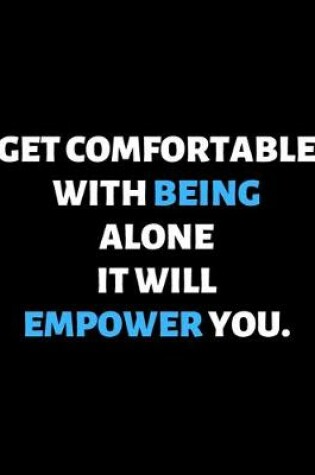 Cover of Get Comfortable With Being Alone It Will Empower You