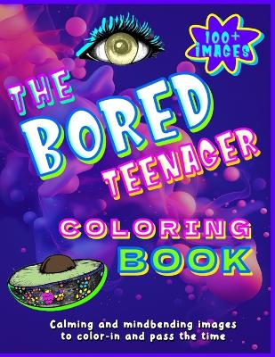 Cover of The Bored Teenager Coloring Book